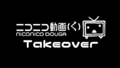 Nico Nico Takeover